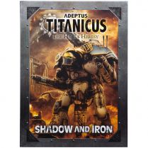 Adeptus Titanicus: Shadow and Iron (Hardback)
