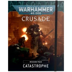 Crusade Mission Pack: Catastrophe