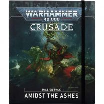 Crusade Mission Pack: Amidst the Ashes 