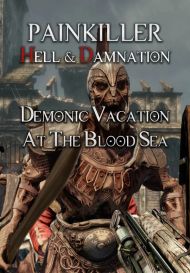 Painkiller Hell & Damnation: Demonic Vacation at the Blood Sea (для PC/Steam)
