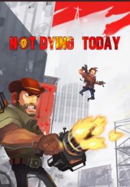 Not Dying Today (для PC, MacOS, Windows/Steam)