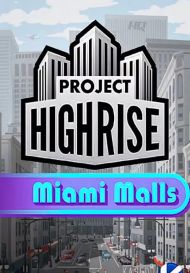 Project Highrise: Miami Malls (для PC/Steam)