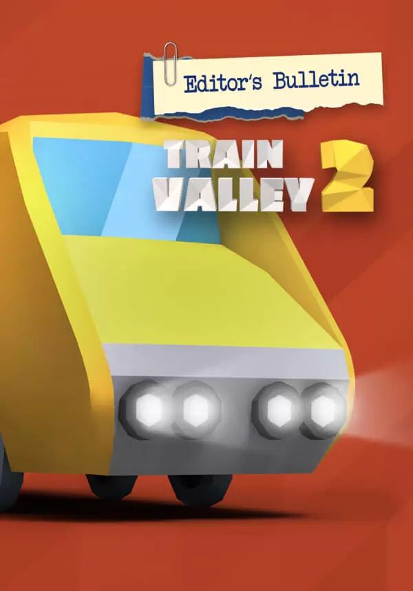 

Train Valley 2 - Editor's Bulletin (для PC, Mac/Steam)