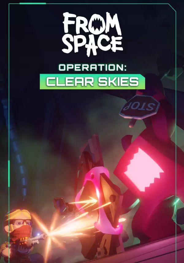 

From Space – Operation Clear Skies (для PC/Steam)