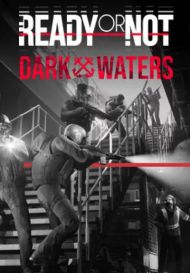 Ready or Not: Dark Waters (для PC/Steam)