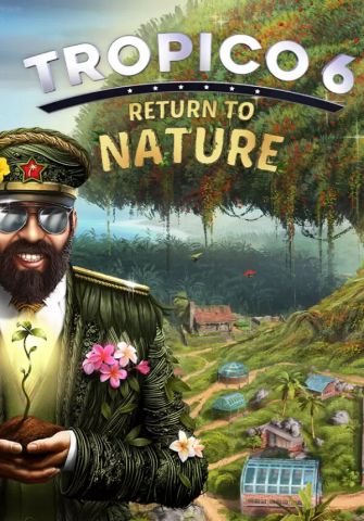Tropico 6 - Return to Nature (для PC/Steam)